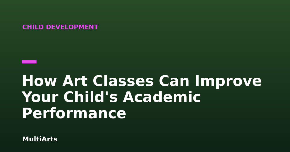 How Art Classes Can Improve Your Child's Academic Performance